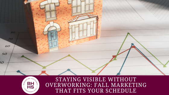 Staying Visible Without Overworking: Fall Marketing That Fits Your Schedule | Homesale Realty Career Development